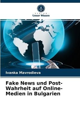 Fake News und Post-Wahrheit auf Online-Medien in Bulgarien - Ivanka Mavrodieva