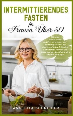 Intermittierendes Fasten für Frauen Über 50 - Angelika Schneider