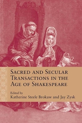 Sacred and Secular Transactions in the Age of Shakespeare - 