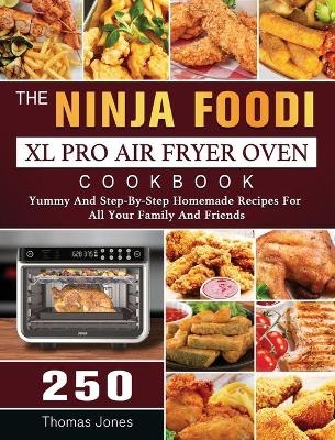 The Ninja Foodi XL Pro Air Fryer Oven Cookbook - Thomas Jones