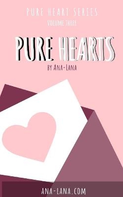 Pure Hearts - Book Three -  Ana-Lana