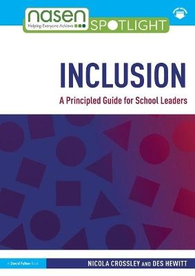 Inclusion: A Principled Guide for School Leaders - Nicola Crossley, Des Hewitt