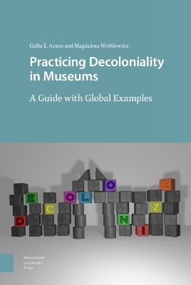 Practicing Decoloniality in Museums - Csilla Ariese, Magdalena Wróblewska