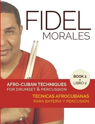 Afro-Cuban Techniques for Drumset & Percussion - Vol. 2 - Fidel Morales