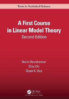 A First Course in Linear Model Theory - Nalini Ravishanker