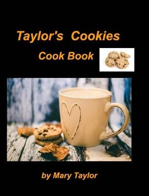 Taylor's Cookies Cook Book - Mary Taylor