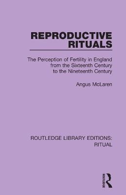 Reproductive Rituals - Angus McLaren