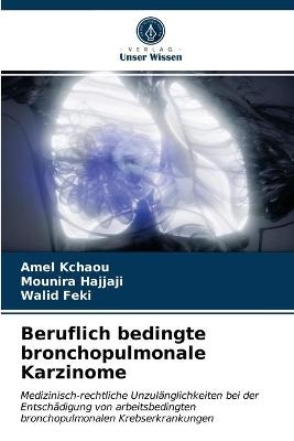 Beruflich bedingte bronchopulmonale Karzinome - Amel Kchaou, Mounira Hajjaji, Walid Feki