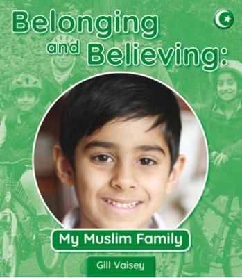 Belonging and Believing: My Muslim Family - Gill Vaisey