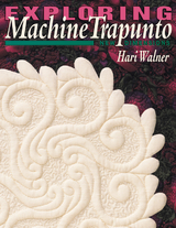 Exploring Machine Trapunto -  Hari Walner