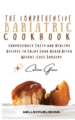 The Comprehensive Bariatric Cookbook - Catrina Glenn