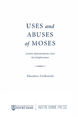 Uses and Abuses of Moses -  Theodore Ziolkowski