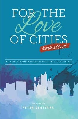 For the Love of Cities - Peter Kageyama