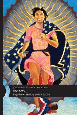 Junctures in Women's Leadership: The Arts - Judith K. Brodsky, Ferris Olin