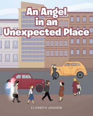 An Angel in an Unexpected Place - Elizabeth Johnson