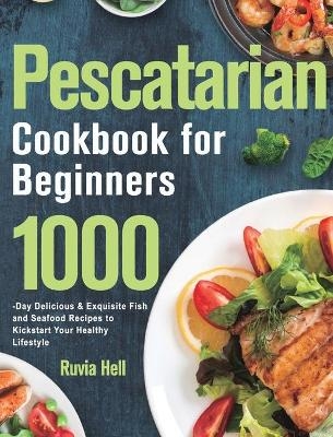 Pescatarian Cookbook for Beginners - Ruvia Hell