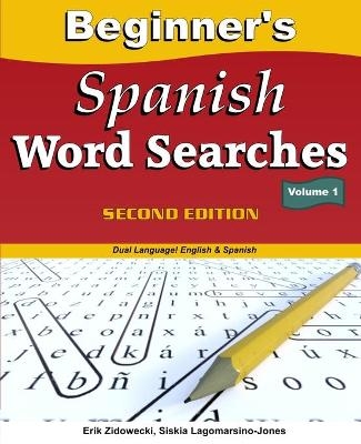 Beginner's Spanish Word Searches, Second Edition - Volume 1 - Erik Zidowecki, Siskia Lagomarsino-Jones