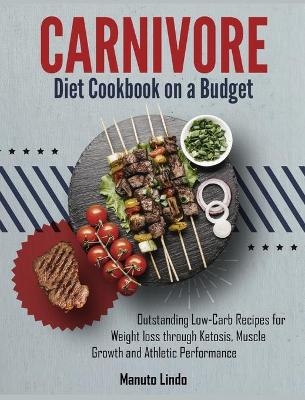 Carnivore Diet Cookbook on a Budget - Manuto Lindo