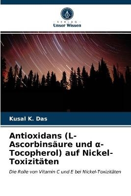 Antioxidans (L-Ascorbinsäure und α-Tocopherol) auf Nickel-Toxizitäten - Kusal K Das