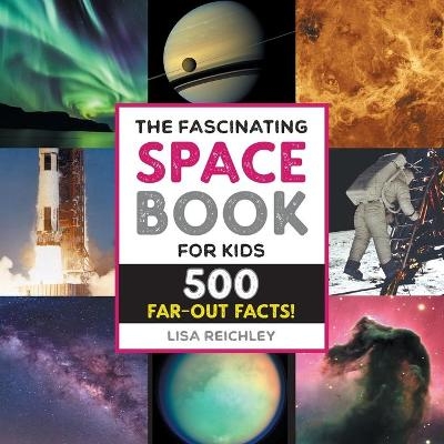 The Fascinating Space Book for Kids - Lisa Reichley