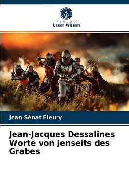 Jean-Jacques Dessalines Worte von jenseits des Grabes - Jean Sénat Fleury