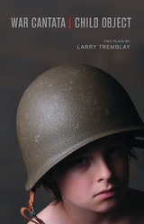 War Cantata / Child Object -  Larry Tremblay
