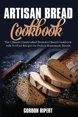 Artisan Bread Cookbook - Gordon Ripert