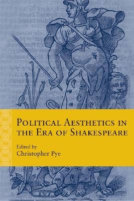 Political Aesthetics in the Era of Shakespeare - 