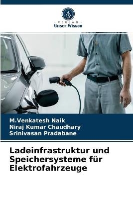 Ladeinfrastruktur und Speichersysteme für Elektrofahrzeuge - M Venkatesh Naik, Niraj Kumar Chaudhary, Srinivasan Pradabane