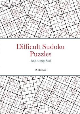 Difficult Sudoku Puzzles, Adult Activity Book - D Brewer