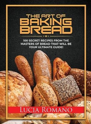 The Art of Baking Bread - Lucia Romano