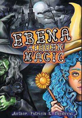 Ebena Hidden Magic - Patricia E Sandoval