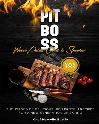 Pit Boss Wood Pellet Grill & Smoker Cookbook - Chef Marcello Bestio