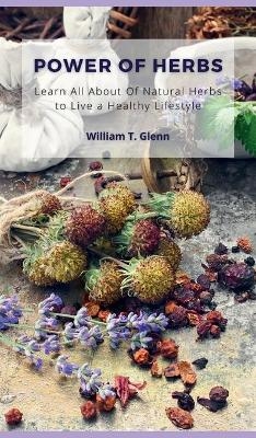 Power of Herbs - William T Glenn