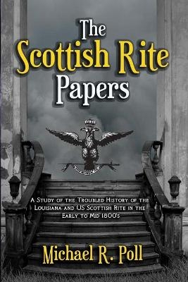 The Scottish Rite Papers - Michael R Poll