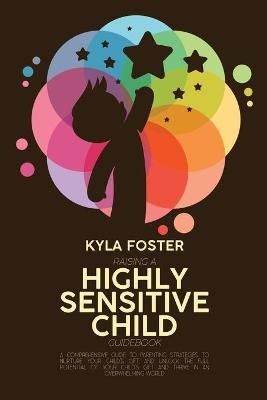 Raising A Highly Sensitive Child Guidebook - Kyla Foster