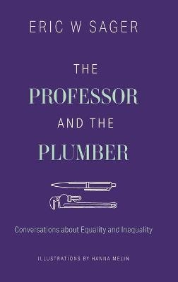 The Professor and the Plumber - Eric W Sager