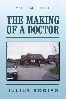 The Making of a Doctor - Julius Adebiyi Sodipo