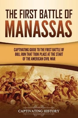 The First Battle of Manassas - Captivating History