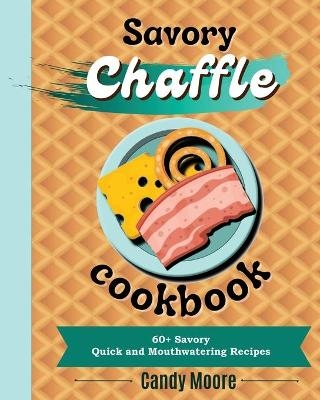 Chaffles Cookbook - Candy Moore