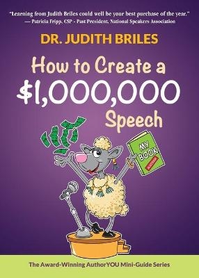 How to Create a $1,000,000 Speech - Judith Briles