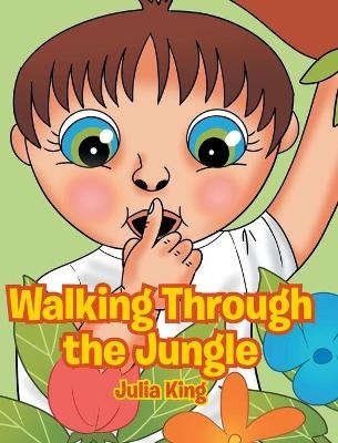 Walking Through the Jungle - Julia King