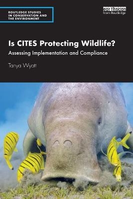 Is CITES Protecting Wildlife? - Tanya Wyatt