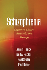 Schizophrenia - Aaron T. Beck, Neil A. Rector, Neal Stolar, Paul Grant