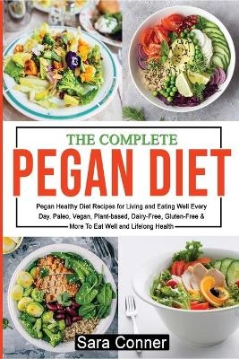 The Complete Pegan Diet - Sara Conner