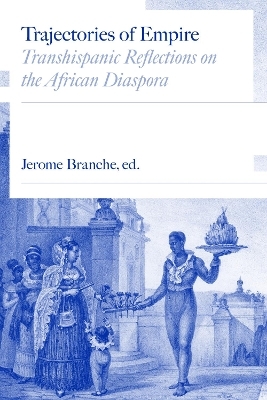 Trajectories of Empire - Jerome C. Branche, Elizabeth Wright, Cassia Roth, Baltasar Fra-Molinero, Miguel Valerio