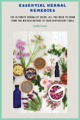 Essential Herbal Remedies - Judith Green
