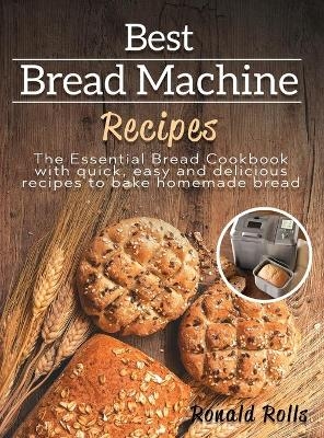 Best Bread Machine Recipes - Ronald Rolls