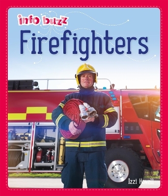 Info Buzz: People Who Help Us: Firefighters - Izzi Howell