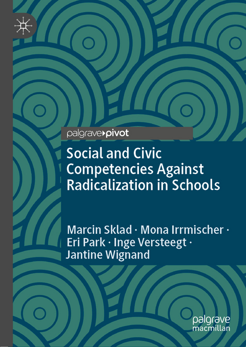 Social and Civic Competencies Against Radicalization in Schools - Marcin Sklad, Mona Irrmischer, Eri Park, Inge Versteegt, Jantine Wignand